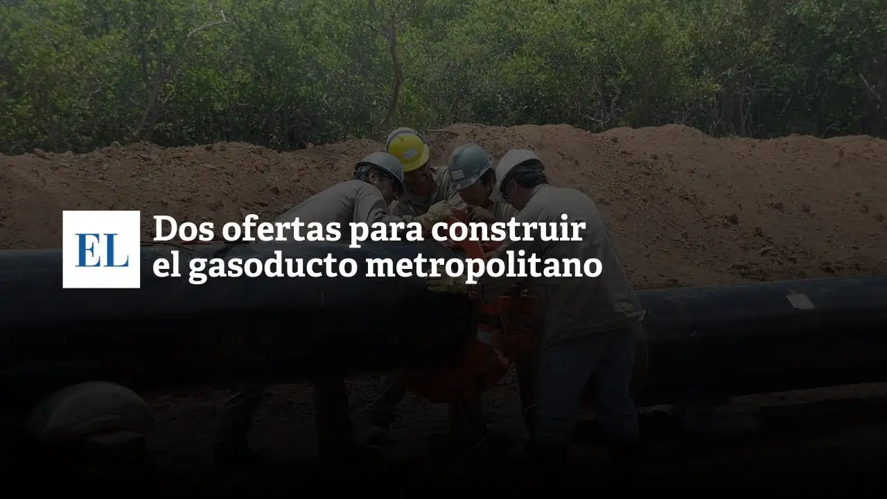 Dos ofertas para construir el gasoducto metropolitano