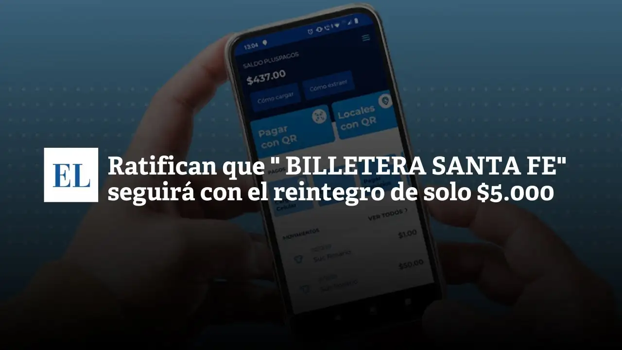 Ratifican que “Billetera Santa Fe” seguirá con el reintegro de solo $5.000