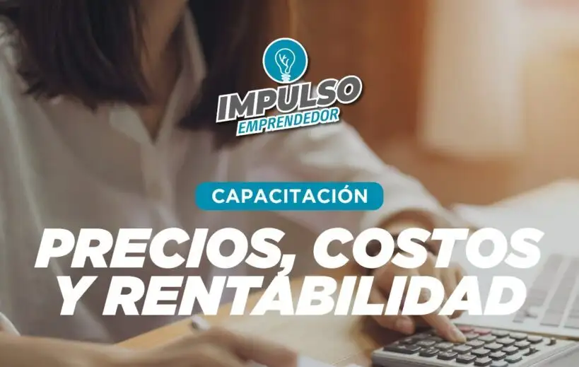 “Impulso Emprendedor” brindará una capacitación sobre “Precios, costos y rentabilidad” 