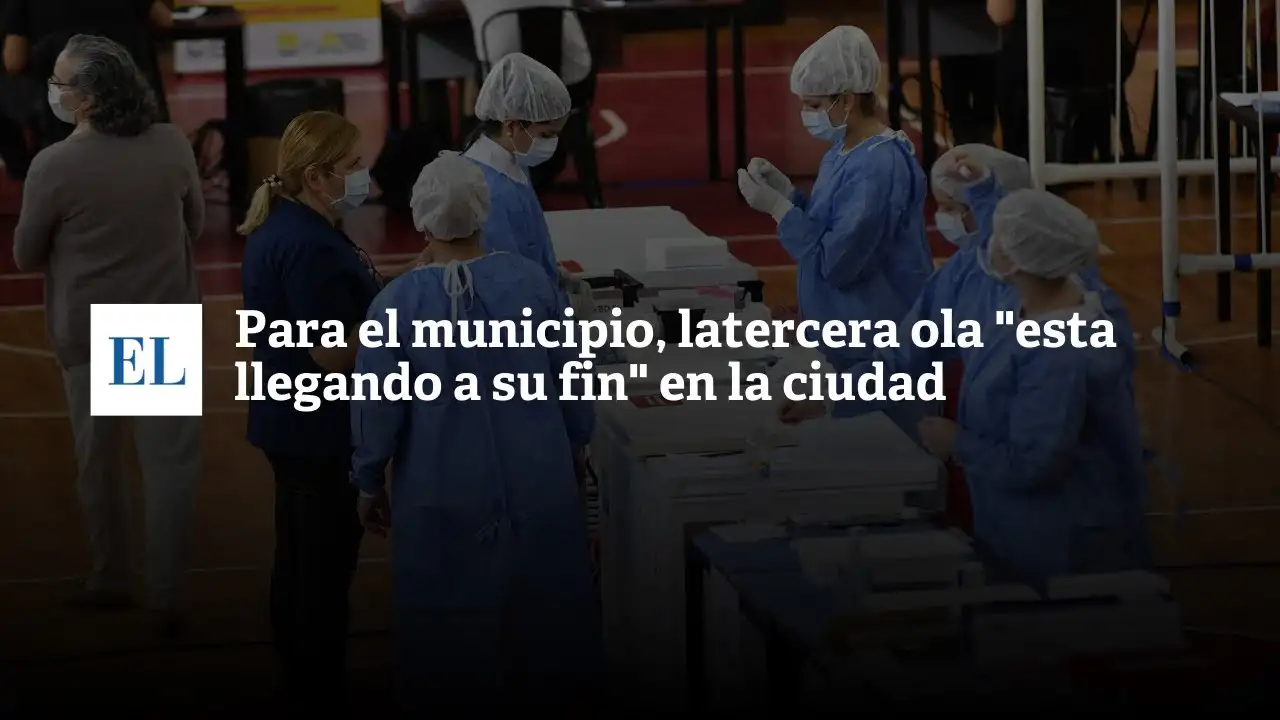 Para el Municipio, la tercera ola “está llegando a su fin” en la ciudad