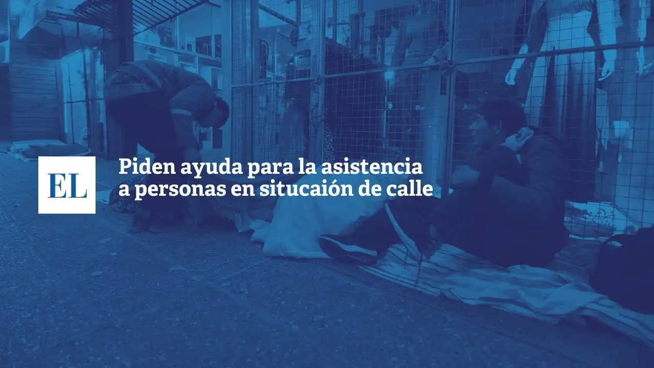 Piden ayuda para la asistencia a personas en situación de calle